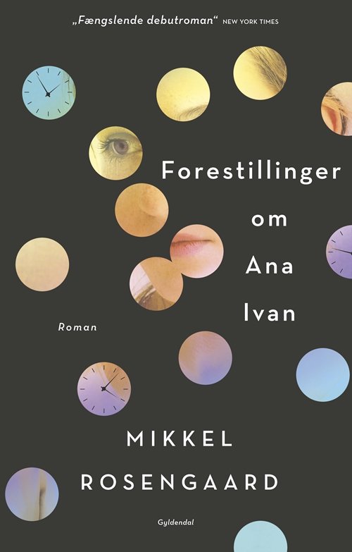 Forestillinger om Ana Ivan - Mikkel Rosengaard - Kirjat - Gyldendal - 9788702268324 - perjantai 4. toukokuuta 2018