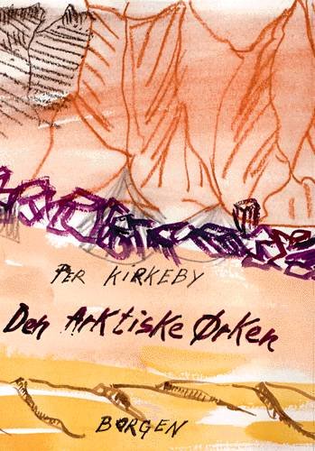 Cover for Per Kirkeby · Den arktiske ørken (Sewn Spine Book) [1st edition] (2004)