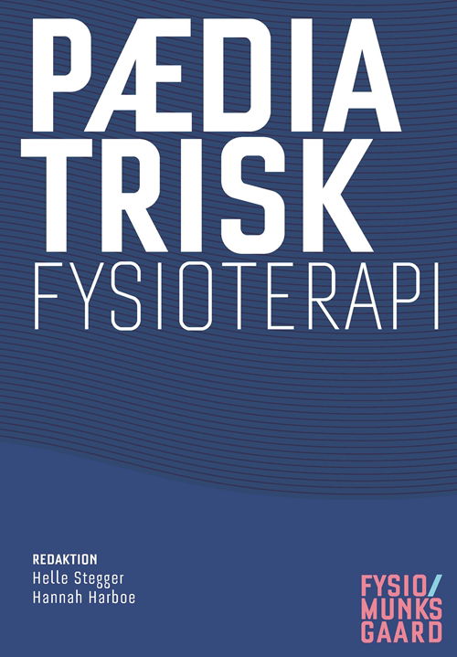 Pædiatrisk fysioterapi - Hannah Harboe; Helle Stegger; Lene Bruun; Anette Bech-Nielsen; Kirsten Bundgaard; Lise Buus; Karen Christensen; Jytte Falmår; Karen Filipsen; Jette Hammer; Ulla Haugsted; Hanne Dahlgaard Hove; Morten Høgh; Birgit Juul-Kristensen; Hanne Knoblauch; Birgit K - Books - Gyldendal - 9788762811324 - March 18, 2013