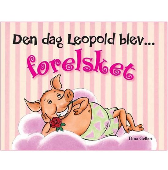 Leopold: Den dag Leopold blev forelsket - Dina Gellert - Bøger - Forlaget Bolden - 9788771060324 - 1. juli 2010