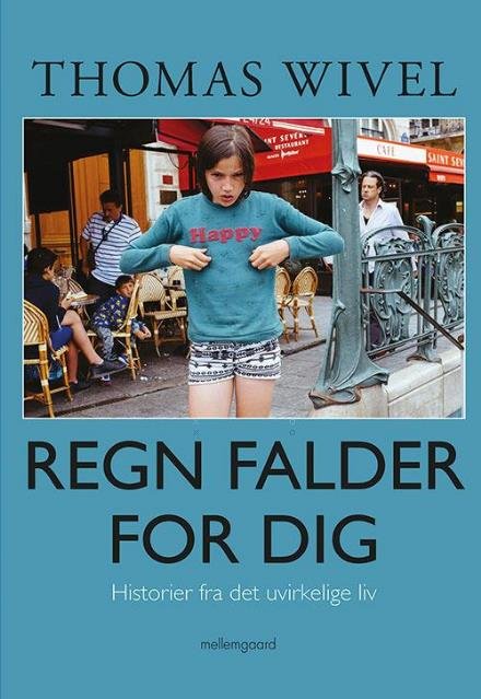 Cover for Thomas Wivel · Regn falder for dig (Book) [1e uitgave] (2017)