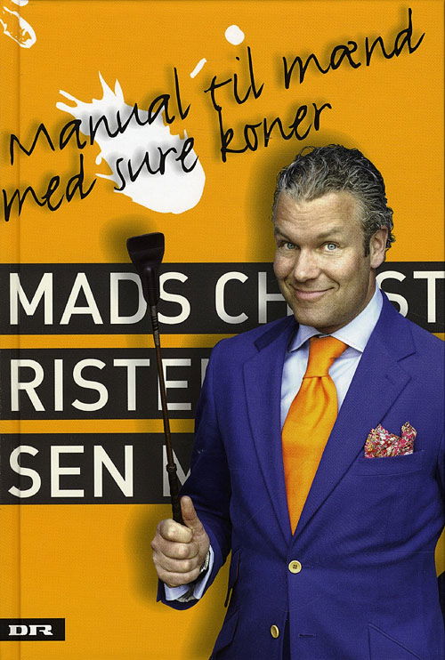 Manual til mænd med sure koner - Mads Christensen - Books - Lindhardt og Ringhof - 9788776809324 - October 29, 2009