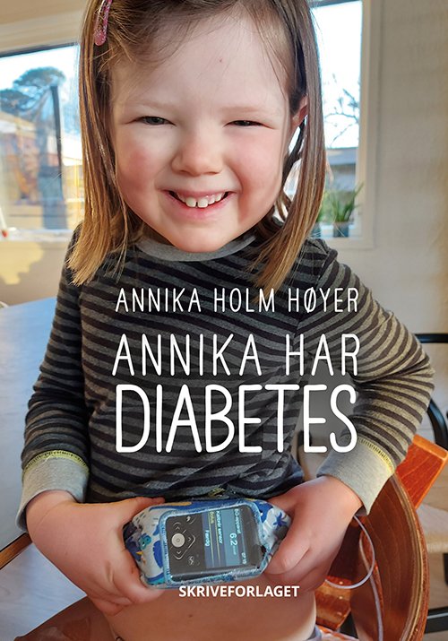 Cover for Annika Holm Høyer · Annika har diabetes (Hæftet bog) [1. udgave] (2022)