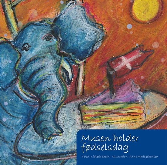 Cover for Lisbeth Steen · Musen og elefanten: Musen holder fødselsdag (Book) [1. Painos] (2010)