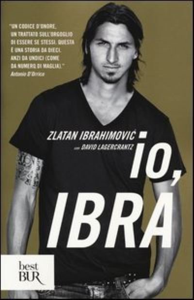 Io, Ibra - Zlatan Ibrahimovic - Bøker - Rizzoli - RCS Libri - 9788817070324 - 24. november 2013
