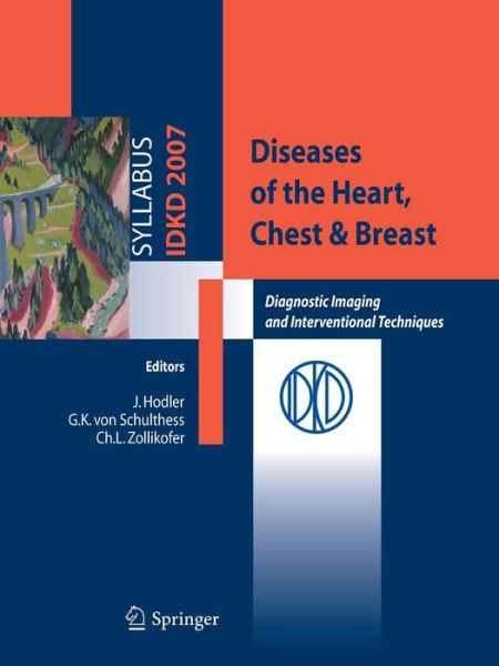 Diseases of the Heart, Chest & Breast: Diagnostic Imaging and Interventional Techniques - J Hodler - Books - Springer Verlag - 9788847006324 - March 29, 2007