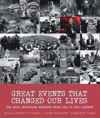 Great Events that Changed Our Lives: The Most Important Moments from 1950 to the Present - Alfredo Luis Somoza - Books - White Star - 9788854415324 - October 17, 2023