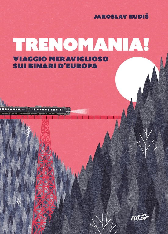 Cover for Jaroslav Rudis · Trenomania! Viaggio Meraviglioso Sui Binari D'europa (Book)