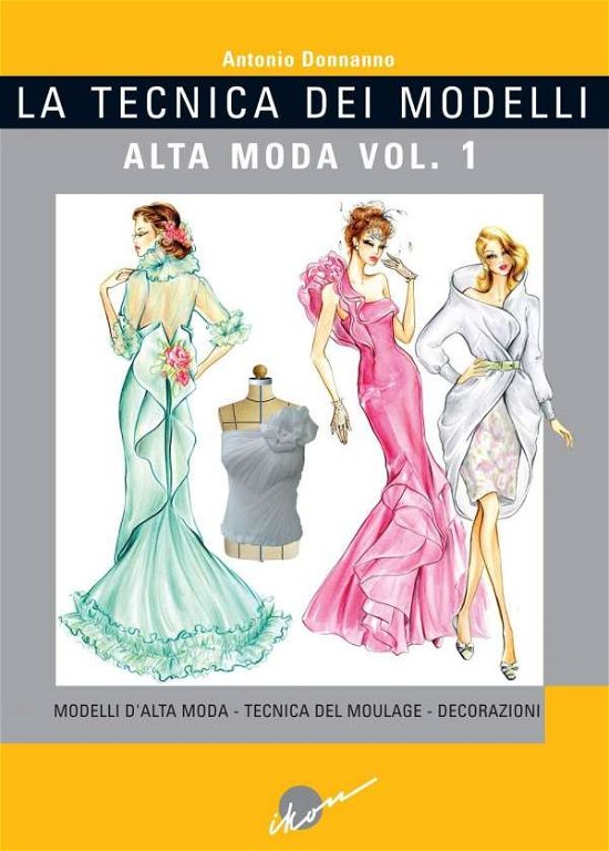 Cover for Antonio Donnanno · La Tecnica Dei Modelli. Alta Moda. Ediz. Illustrata #01 (Book)