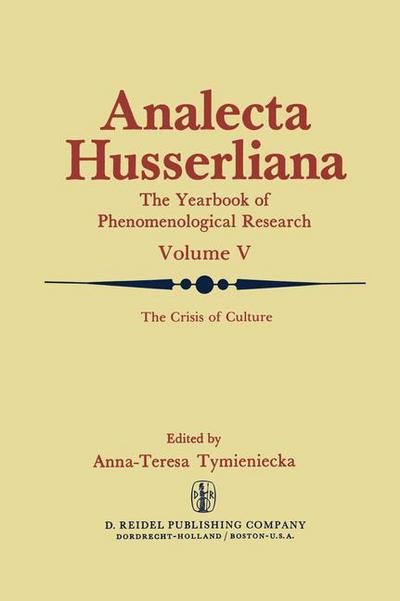 The Crisis of Culture: Steps to Reopen the Phenomenological Investigation of Man - Analecta Husserliana - A-t Tymieniecka - Bücher - Springer - 9789027706324 - 31. Oktober 1976