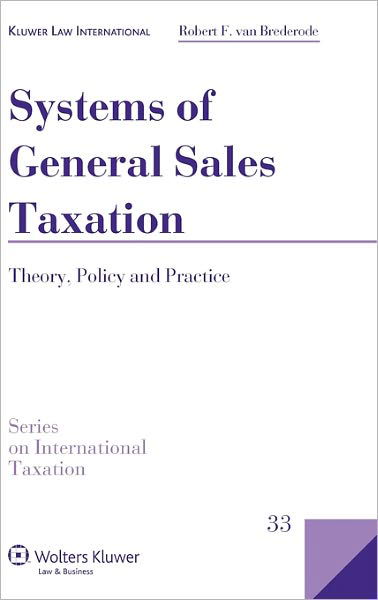 Robert F. van Brederode · Systems of General Sales Taxation: Theory, Policy and Practice - Series on International Taxation (Hardcover Book) (2009)