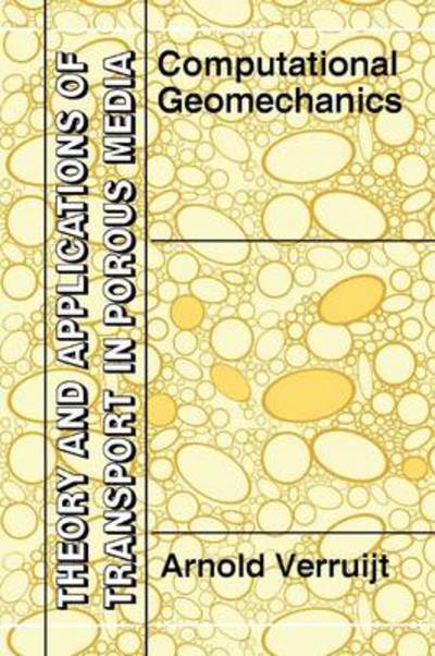 Computational Geomechanics - Theory and Applications of Transport in Porous Media - Arnold Verruijt - Books - Springer - 9789048145324 - December 5, 2010