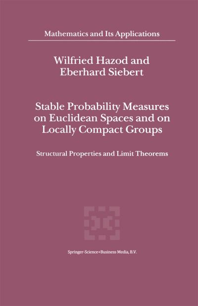 Cover for Wilfried Hazod · Stable Probability Measures on Euclidean Spaces and on Locally Compact Groups - Mathematics and Its Applications (Paperback Book) [1st Ed. Softcover of Orig. Ed. 2001 edition] (2010)