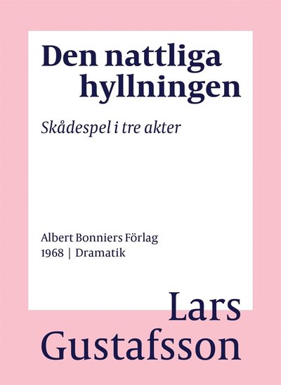 Cover for Lars Gustafsson · Den nattliga hyllningen : skådespel i tre akter (ePUB) (2016)