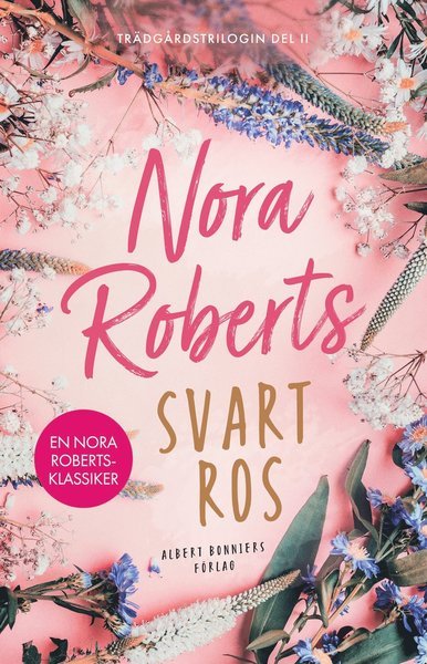 Cover for Nora Roberts · Trädgårdstrilogin: Svart ros (Bok) (2019)
