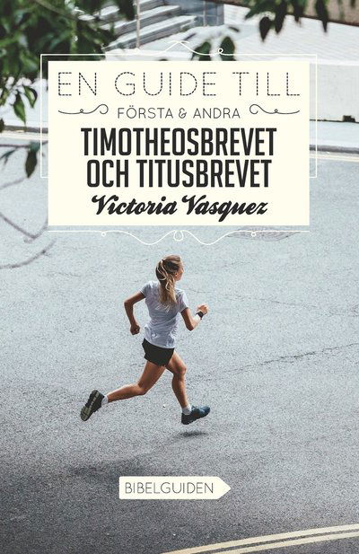 Cover for Victoria Vasquez · En Guide till Första &amp; Andra Timotheosbrevet och Titusbrevet (Paperback Book) (2021)