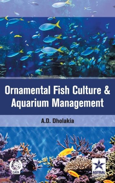 Cover for Anshuman D Dholakia · Ornamental Fish Culture and Aquarium Management (Hardcover Book) (2016)