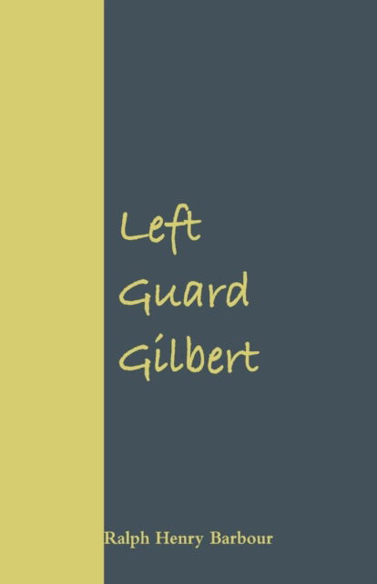 Cover for Ralph Henry Barbour · Left Guard Gilbert (Paperback Book) (2018)