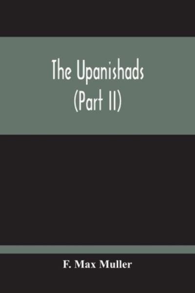 Cover for F Max Muller · The Upanishads (Part Ii) (Taschenbuch) (2020)