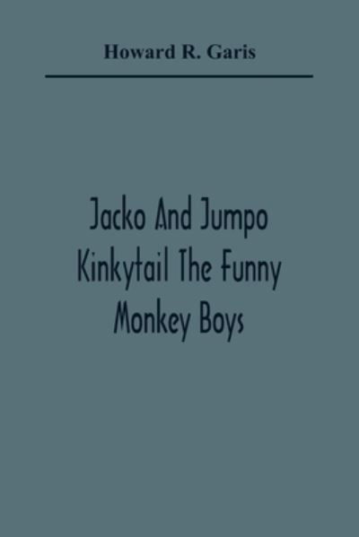 Cover for Howard R Garis · Jacko And Jumpo Kinkytail The Funny Monkey Boys (Paperback Book) (2021)