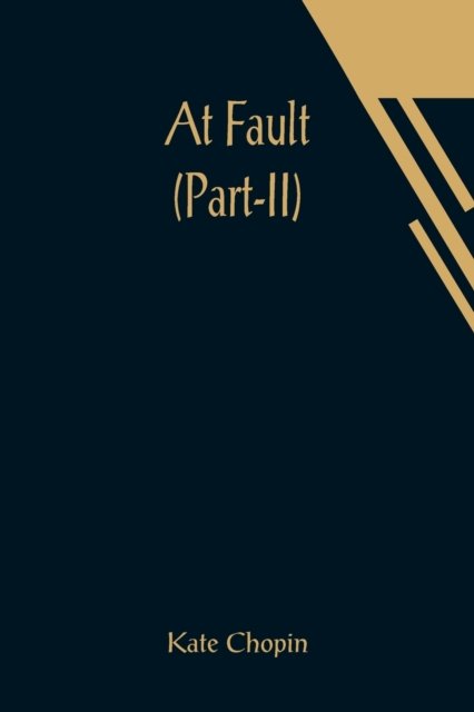 At Fault (Part-II) - Kate Chopin - Bøger - Alpha Edition - 9789356019324 - 26. marts 2021
