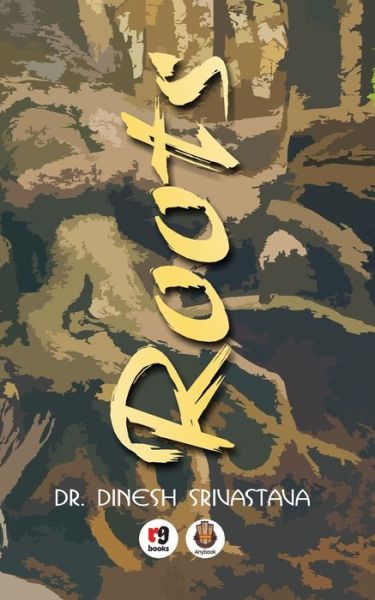 Roots - Dinesh Srivastava - Books - Redgrab Books - 9789387390324 - September 1, 2018