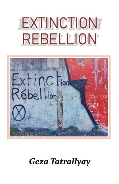 Cover for Geza Tatrallyay · Extinction Rebellion (Taschenbuch) (2020)