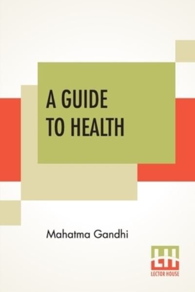 Cover for Mahatma Gandhi · A Guide To Health: Translated From The Hindi By A. Rama Iyer, M.A. (Taschenbuch) (2020)