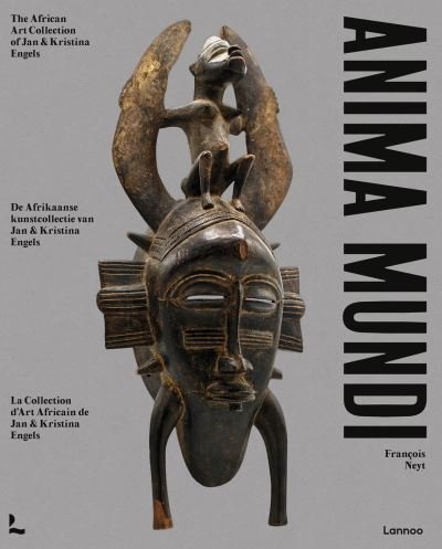 Anima Mundi: The African Art Collection of Jan and Kristina Engels - Francois Neyt - Bücher - Lannoo Publishers - 9789401492324 - 14. Oktober 2024