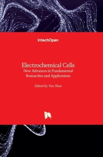 Cover for Yan Shao · Electrochemical Cells: New Advances in Fundamental Researches and Applications (Hardcover Book) (2012)