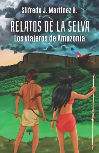 Cover for Silfredo Jose Martinez Rangel · Relatos de la selva. Los viajeros de Amazonia (Paperback Book) (2021)