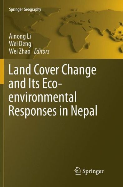 Cover for Land Cover Change and Its Eco-environmental Responses in Nepal - Springer Geography (Paperback Book) [Softcover reprint of the original 1st ed. 2017 edition] (2018)
