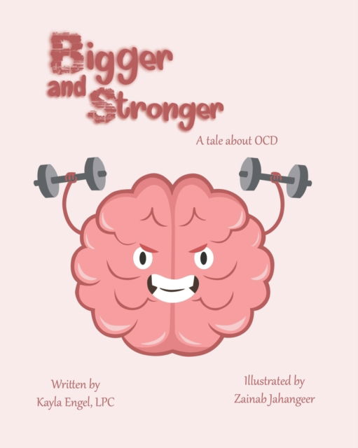 Cover for Kayla Engel Lpc · Bigger and Stronger: A Tale about OCD (Paperback Book) (2022)