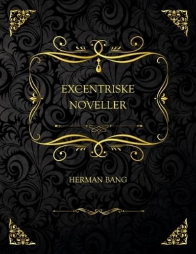 Cover for Herman Bang · Excentriske Noveller: Samlerudgave - Herman Bang (Pocketbok) (2021)