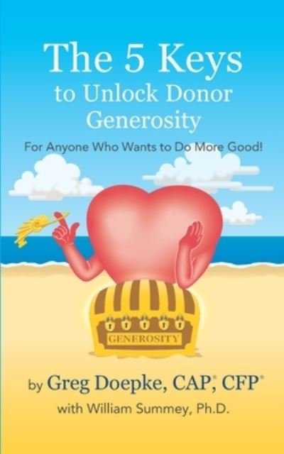Cover for Doepke Cap (r), Greg · The 5 Keys to Unlock Donor Generosity: For Anyone That Wants To Do More Good (Taschenbuch) (2021)