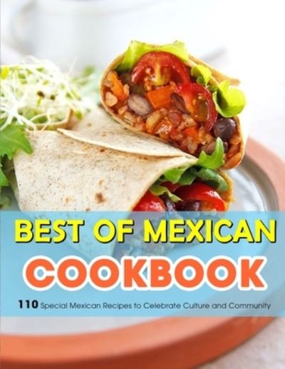 Cover for Susie Bailey · Best of Mexican Cookbook: 110 Special Mexican Recipes to Celebrate Culture and Community (Taschenbuch) (2021)