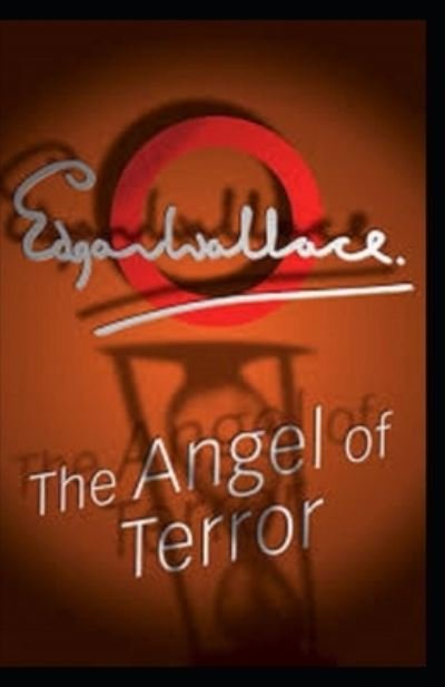 The Angel of Terror Annotated - Edgar Wallace - Bøker - Independently Published - 9798512235324 - 30. mai 2021