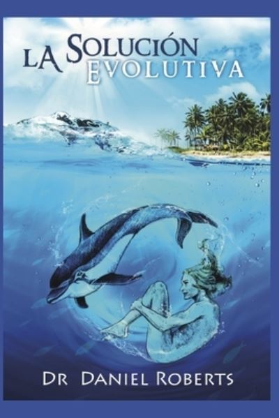 Cover for Daniel Roberts · La Solucion Evolutiva: recuperacion de la salud (Paperback Book) (2020)