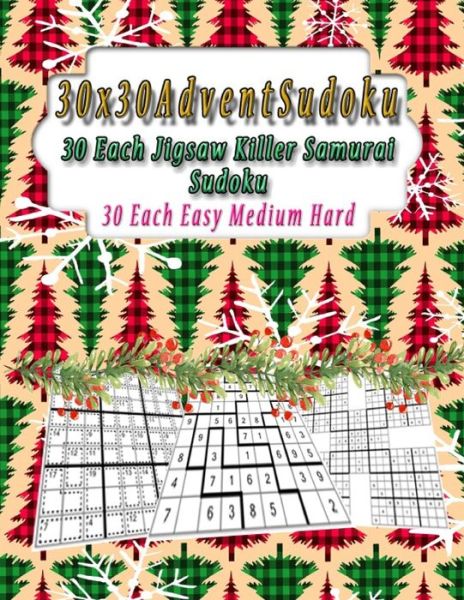 Cover for Chris Bacon · 30x30 Advent Sudoku, 30 Each Jigsaw, Killer, Samurai Sudoku, 30 Each Easy Medium Hard (Paperback Book) (2020)