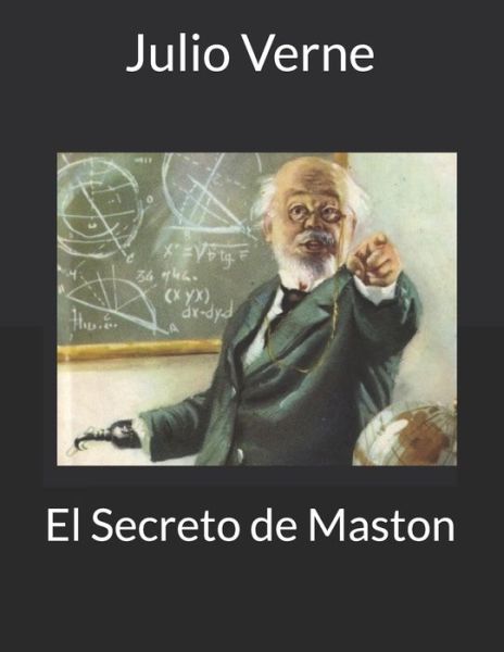 El Secreto de Maston - Julio Verne - Książki - Independently Published - 9798564674324 - 16 listopada 2020