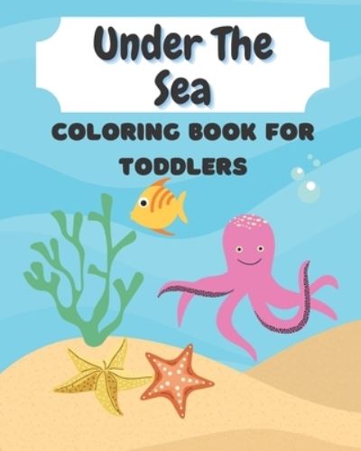 Cover for Carys An Books · Under The Sea Coloring Book for Toddlers (Paperback Book) (2020)