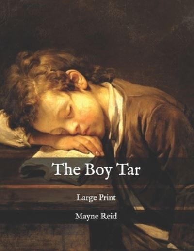 The Boy Tar - Mayne Reid - Books - Independently Published - 9798580443324 - December 16, 2020