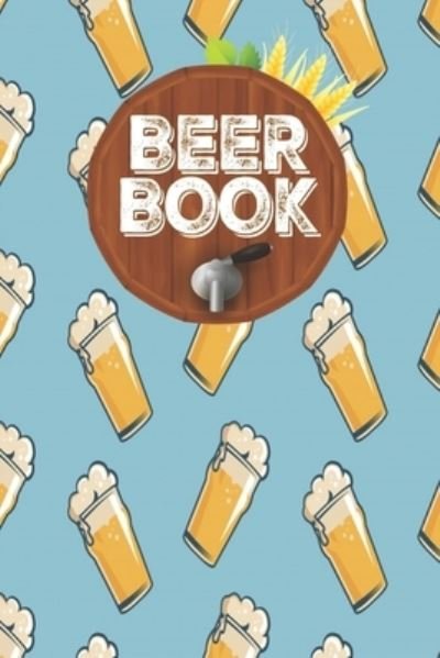 Beer Book - Beer Drinking Press - Kirjat - Independently Published - 9798608802324 - maanantai 3. helmikuuta 2020
