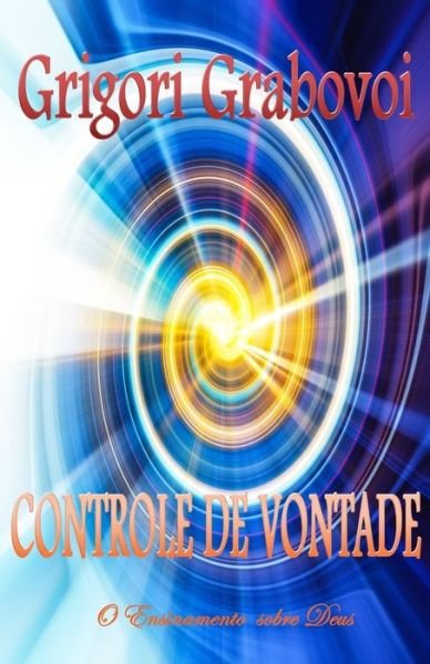 Cover for Grigori Grabovoi · Controle de Vontade: Controle Volutivo (Paperback Bog) (2020)