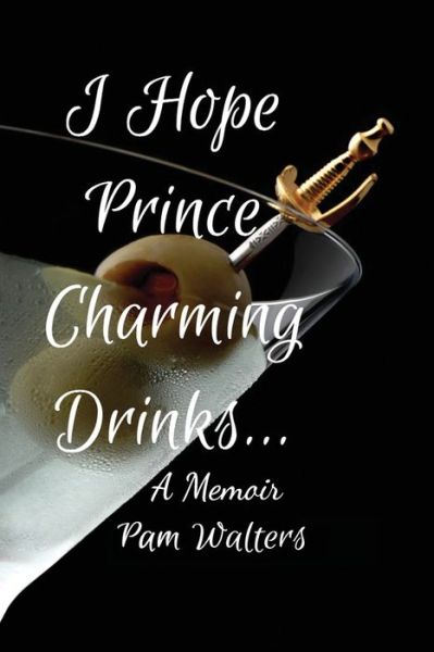 Cover for Pam Walters · I Hope Prince Charming Drinks (Paperback Book) (2020)