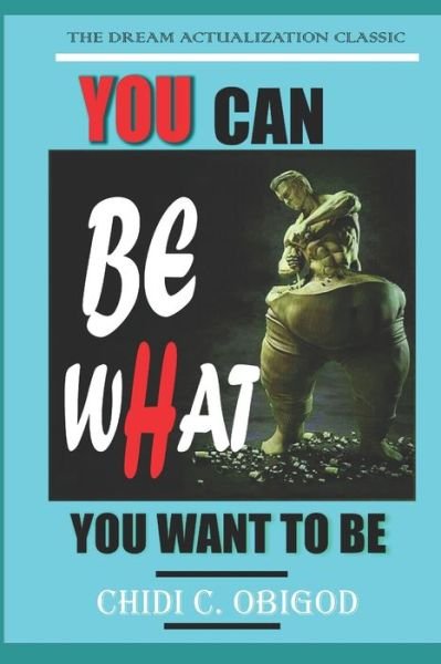Cover for Chidi Obigod · You Can Be What You Want to Be (Paperback Book) (2020)