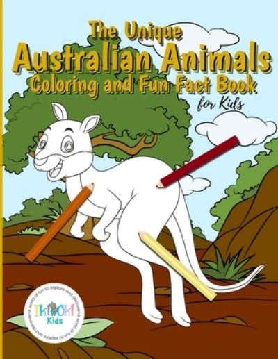 Cover for Ikiokikids · The Unique Australian Animal Coloring and Fun Fact Book for Kids (Paperback Book) (2021)