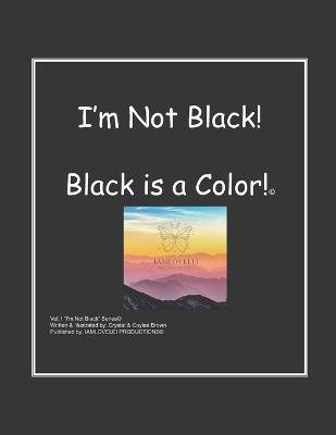 Cover for Caylee Brown · I'm Not Black! Black is a Color! (Pocketbok) (2021)