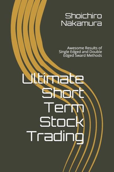 Cover for Shoichiro Nakamura · Ultimate Short Term Stock Trading (Paperback Book) (2021)