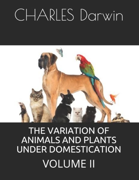 Cover for Charles Darwin · The Variation of Animals and Plants Under Domestication (Paperback Bog) (2021)